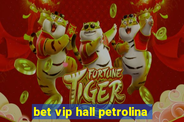 bet vip hall petrolina